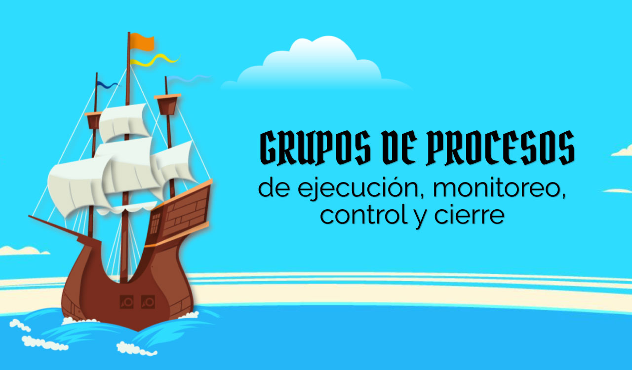 Grupos de procesos de ejecución, monitoreo, control y cierre ( /CB)